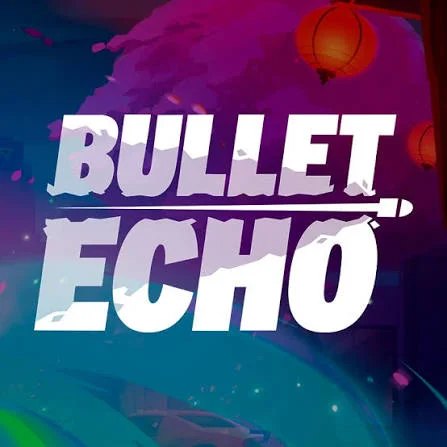 Bullet Echo